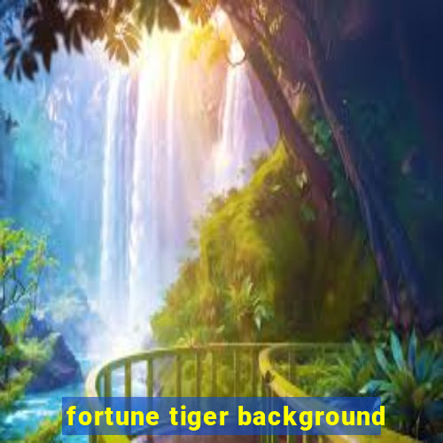 fortune tiger background